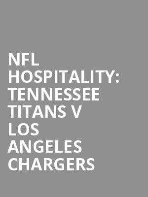 NFL Hospitality: Tennessee Titans v Los Angeles Chargers at Wembley Stadium
